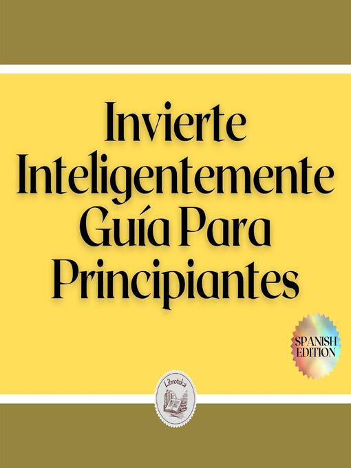 Title details for Invierte Inteligentemente by LIBROTEKA - Available